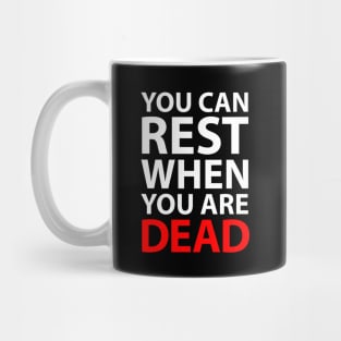 You Can Rest When You Are Dead Mug